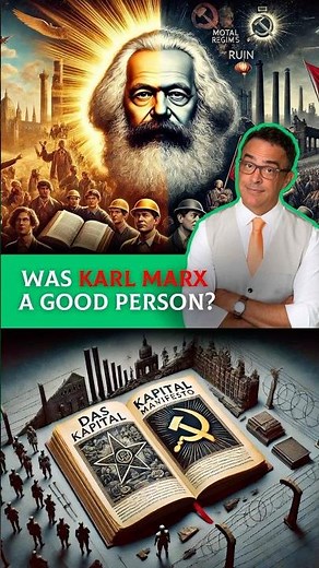Was Karl Marx a Good Person?