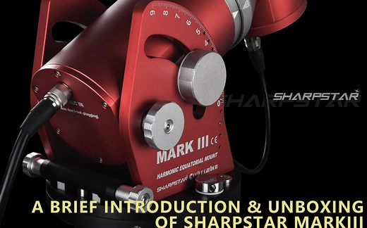 SHARPSTAR MARKⅢ谐波赤道仪简要介绍与开箱
