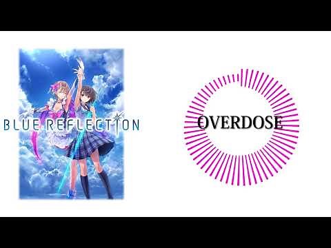 BLUE REFLECTION: OST - OVERDOSE
