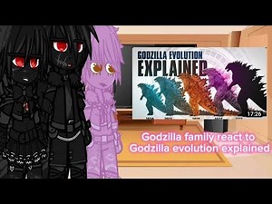 Godzilla family react to godzilla evolution explained