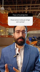 8 comments | “Posso tomar multa por dirigir sem camisa?” Essa é uma...