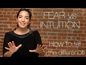 Fear vs. Intuition: How To Tell The Difference