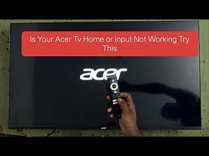 Is Your Acer Tv Home or Input Not Working Try This