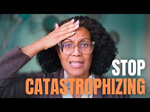 CBT Tips: How to Stop Catastrophizing