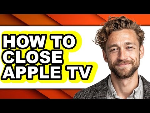 How to Close Apple Tv - Easy Guide