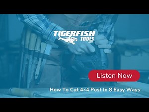 How To Cut 4×4 Post In 8 Easy Ways