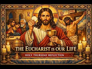 Why the Eucharist Is Essential for Salvation | Holy Thursday Homily
