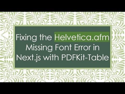 Fixing the Helvetica.afm Missing Font Error in Next.js with PDFKit-Table