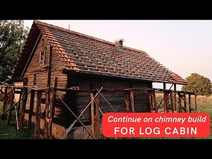 Off Grid Log Cabin Renovation | Continue on Chimney Build