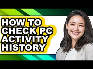 How to Check Pc Activity History - Easy Guide