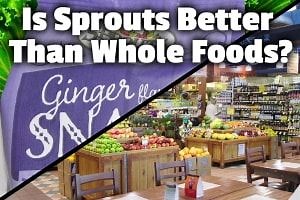 Is Sprouts Better Than Whole Foods? (No. Here's why)