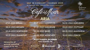Café del Mar ARIA - LIVE IN CONCERT TOUR 2025 Secure your tickets now for an unforgettable concert and show experience in your city... Café del Mar ARIA - Where Chillout meets Classics. https://cafedelm.ar/aria-tour 27.01.2025 BERLIN 28.01.2025 BREMEN 29.01.2025 DORTMUND 30.01.2025 FRANKFURT 31.01.2025 HANNOVER 01.02.2025 KARLSRUHE 02.02.2025 BASEL 03.02.2025 MÜNCHEN 04.02.2025 NÜRNBERG 05.02.2025 STUTTGART 08.02.2025 MANNHEIM 10.02.2025 ZÜRICH | Café del Mar