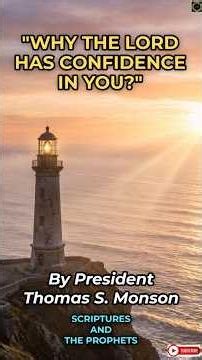 "Why the Lord has confidence in you?" By President Thomas S. Monson - Short