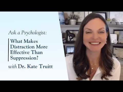 What Makes Distraction More Effective Than Suppression with Dr. Kate Truitt