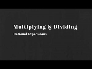 Math 30-2: Multiplying and Dividing Rational Expressions