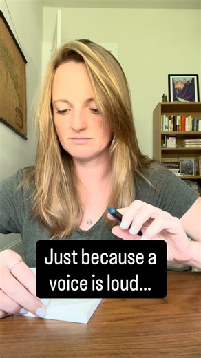 Just because a voice is loud doesn't mean it's telling the truth