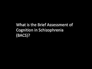 What is the Brief Assessment of Cognition in Schizophrenia (BACS)?