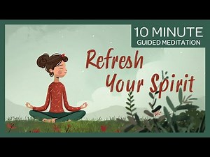 Reconnect and Refresh Your Spirit | 10-Minute Nature Guided Meditation