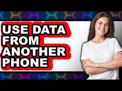 How to Use Data from Another Phone