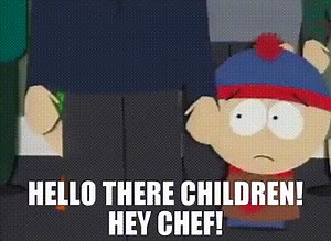 Hello there children! Hey Chef!