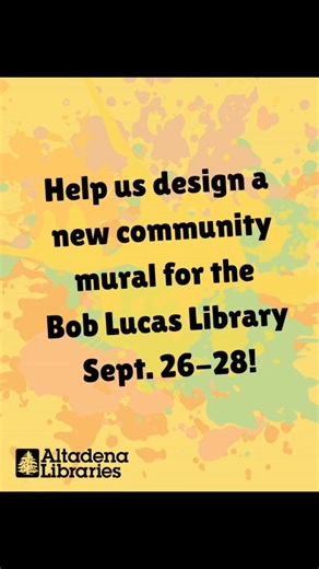 Help us create a new community mural Sept. 26-28 at the Bob Lucas Library! Sign up for a 2-hour session through our online calendar www.altadenalibrary.org/programs or submit your art and ideas online by Sept. 28 at www.altadenalibrary.org/mural! #BobLucasLibrary #community #resilience #mural #art #design | Altadena Library District
