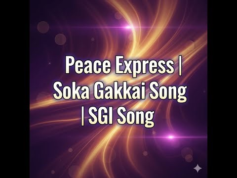 Peace Express | Soka Gakkai Songs | SGI Songs