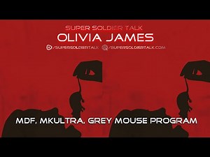 Super Soldier Talk – Olivia James – MDF, MKULTRA, Grey Mouse