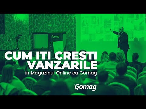 Cum iti Cresti Vanzarile in Magazinul Online cu Gomag - Antreprenoriat in afaceri online