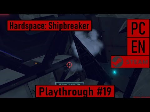 Hardspace: Shipbreaker [PC|Steam|EN] - Playthrough #19