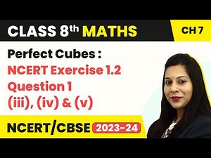 Perfect Cubes Exercise 7.1 Que 1 (iii), (iv) & (v) - Cubes and Cube Roots | Class 8 Maths Chapter 7