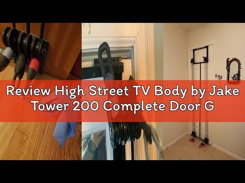 Review High Street TV Body by Jake Tower 200 Complete Door Gym Full Body Workouts Fitness Exercise