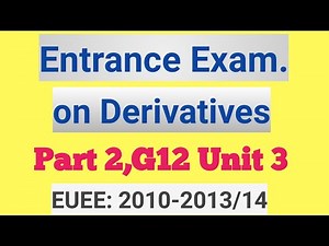 Entrance Exam. on Derivatives, part 2 G12 unit 3