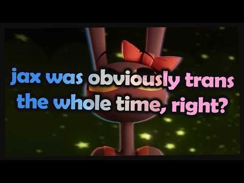 Jax Was Obviously Trans the Whole Time, Right?