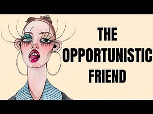 The Psychology of the Opportunistic Friend