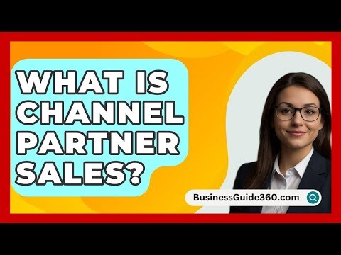 What Is Channel Partner Sales? - BusinessGuide360.com