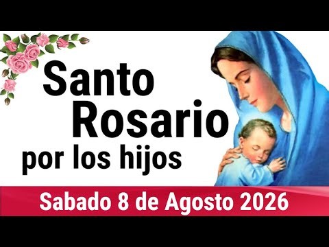 🌹 ROSARY FOR OUR CHILDREN 🙏❤️⭐ Holy Rosary for Today 🌹 Saturday, August 8, 2026