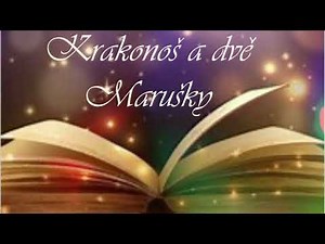 KRAKONOŠ A DVĚ MARUŠKY- Audiopohádky pro děti na dobrou noc. Čtená česká pohádka .