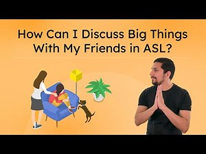 How Can I Discuss Big Things With My Friends in ASL? – Supportive Signing & Emotions