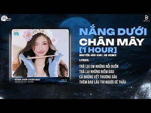 [1 Hour] Nắng Dưới Chân Mây Remix (Hot TikTok) - Nguyễn Hữu Kha |Phải Chi Anh Là Kẻ Tồi Remix TikTok