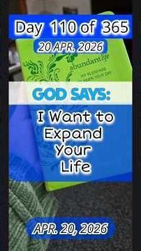 20 APR. 2026: God says "I Want to Expand Your Life"