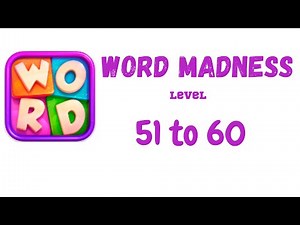 Word Madness Level 51 52 53 54 55 56 57 58 59 60 Answers [NEW UPDATE]