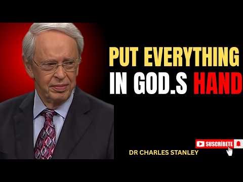 Put Everything in God’s Hands | Trust God Completely | Dr. Charles Stanley Motivation