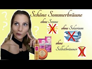 3 perfekte Produkte für SCHÖNE SOMMERBRÄUNE GANZ OHNE SONNE