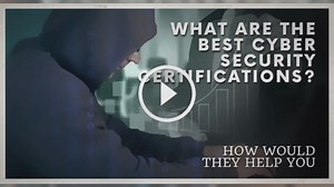 What Are The Best CyberSecurity Certifications And How Would They Help You?