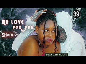 MY LOVE FOR YOU / SHADOW _ EPISODE 39