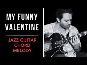 My Funny Valentine - Jazz Guitar Chord Melody