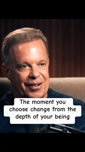 The moment you choose change from the depth of your being #joedispenza