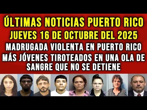 Jóvenes heridos en nuevos tiroteos: madrugada violenta sacude a Puerto Rico una vez más