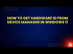How to Get Hardware ID from Device Manager in Windows 11