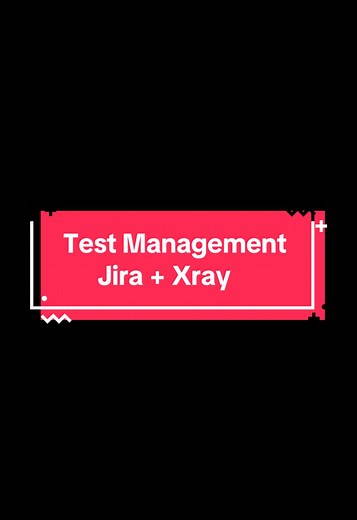 Test Management: Jira Xray Simplified